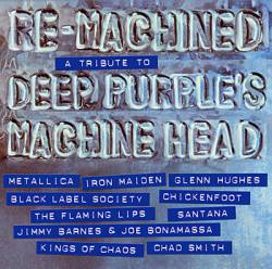 Deep Purple : Re-Machined A Tribute to Deep Purple's Machine Head